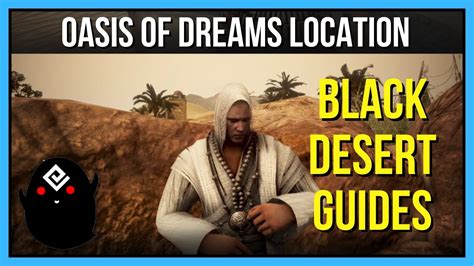 bdo dreaming oasis|Knowledge: Dreaming Oasis : r/blackdesertonline .